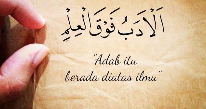 Adab Lebih Tinggi dari Ilmu